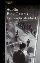 LA INVENCION DE MOREL | Bioy Casares,adolfo | 9788420462905 (Alfaguara)
